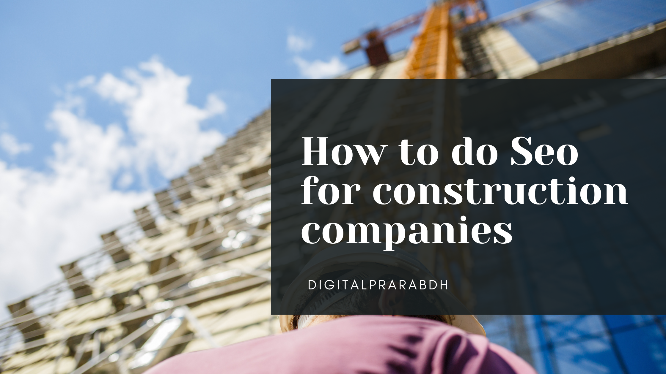 Read more about the article How to do Seo for construction companies